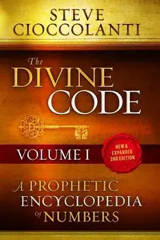 The Divine Code-A Prophetic Encyclopedia of Numbers, Volume I: 1 to 25, Paperback/Steve Cioccolanti