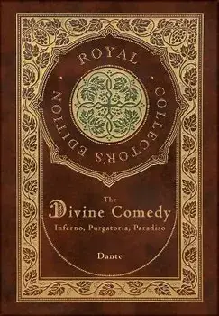 The Divine Comedy: Inferno, Purgatorio, Paradiso (Royal Collector's Edition) (Case Laminate Hardcover with Jacket): Inferno, Purgatorio,, Hardcover/Dante Alighieri