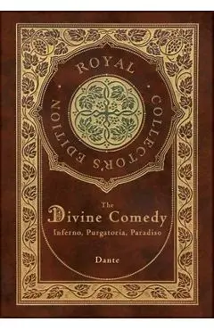 The Divine Comedy: Inferno, Purgatorio, Paradiso (Royal Collector's Edition) (Case Laminate Hardcover with Jacket): Inferno, Purgatorio, - Dante Alighieri