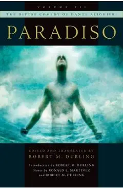 The Divine Comedy of Dante Alighieri, Volume 3: Paradiso - Robert M. Durling