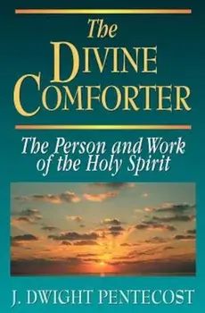 The Divine Comforter, Paperback/J. Dwight Pentecost