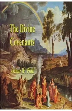 The Divine Covenants - Arthur W. Pink