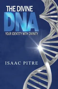The Divine DNA: Your Identity With Divinity, Paperback/Isaac Pitre