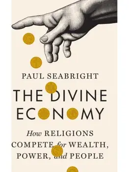 The Divine Economy. How Religions Compete for Wealth, Power, and People, Paperback/Paul Seabright