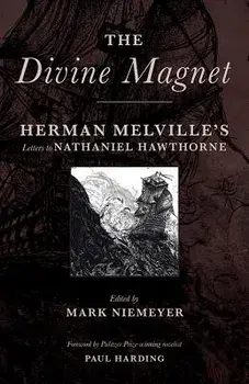 The Divine Magnet: Herman Melville's Letters to Nathaniel Hawthorne, Paperback/Herman Melville