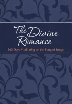 The Divine Romance: 365 Days Meditating on the Song of Songs, Hardcover/Brian Simmons