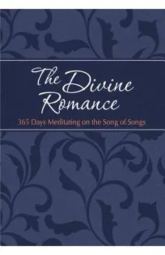 The Divine Romance: 365 Days Meditating on the Song of Songs - Brian Simmons