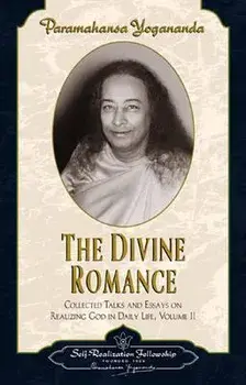 The Divine Romance, Hardcover/Paramahansa Yogananda