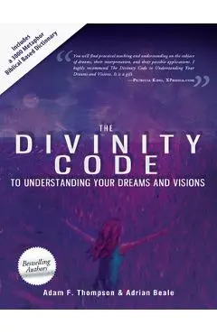 The Divinity Code to Understanding Your Dreams and Visions - Adam Thompson
