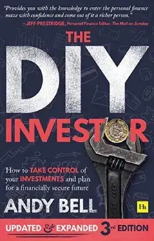 The DIY Investor 3rd Edition: How to Take Control of Your Investments and Plan for a Financially Secure Future, Paperback/Andy Bell