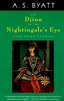 The Djinn in the Nightingale's Eye, Paperback/A. S. Byatt