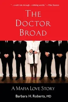 The Doctor Broad: A Mafia Love Story, Paperback/Barbara H. Roberts