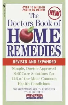 The Doctors Book of Home Remedies: Simple, Doctor-Approved Self-Care Solutions for 146 Common Health Conditions - Prevention Magazine