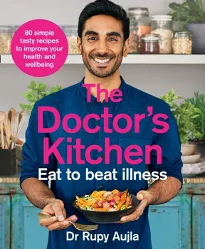 The Doctors Kitchen - Eat to Beat Illness/Rupy Aujla
