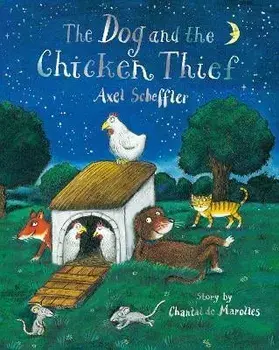 The Dog and the Chicken Thief, Paperback/Chantal de Marolles