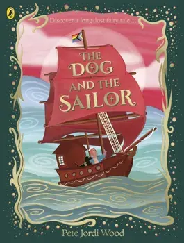 The Dog and the Sailor, Paperback/Pete Jordi Wood
