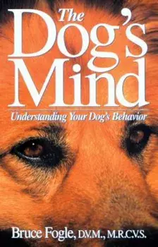 The Dog's Mind: Understanding Your Dog's Behavior, Paperback/Bruce Fogle