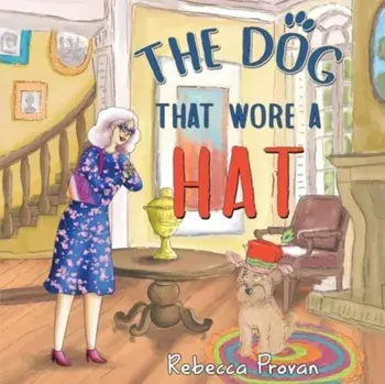 The Dog that Wore a Hat, Paperback/Rebecca Provan