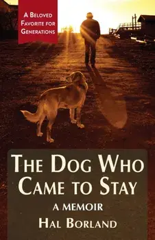 The Dog Who Came to Stay: A Memoir, Paperback/Hal Borland