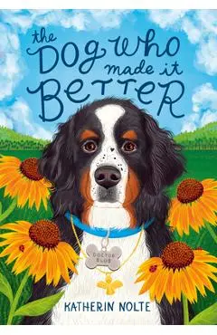 The Dog Who Made It Better - Katherin Nolte