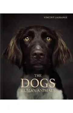The Dogs: Human Animals - Vincent Lagrange