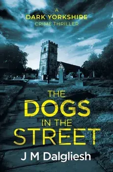 The Dogs in the Street, Paperback/J. M. Dalgliesh