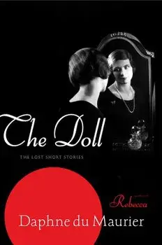 The Doll: The Lost Short Stories, Paperback/Daphne du Maurier