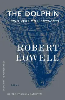 The Dolphin: Two Versions, 1972-1973, Paperback/Robert Lowell