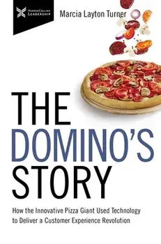 The Domino's Story: How the Innovative Pizza Giant Used Technology to Deliver a Customer Experience Revolution, Paperback/Marcia Layton Turner