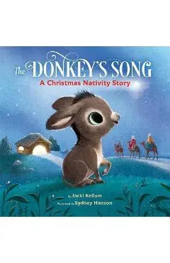 The Donkey's Song: A Christmas Nativity Story - Jacki Kellum