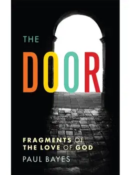 The Door. Fragments of the love of God, Paperback/Paul Bayes