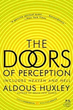 The Doors of Perception & Heaven and Hell, Paperback/Aldous Huxley