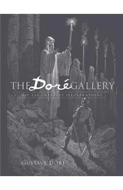 The Dor� Gallery: His 120 Greatest Illustrations - Gustave Dore