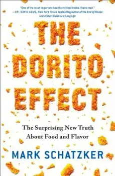 The Dorito Effect: The Surprising New Truth about Food and Flavor, Paperback/Mark Schatzker