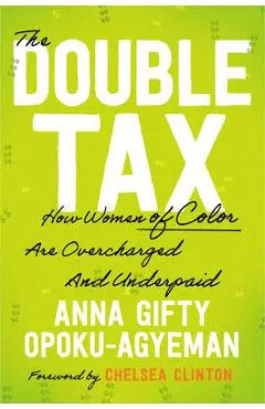 The Double Tax: How Women of Color Are Overcharged and Underpaid - Anna Gifty Opoku-agyeman