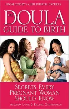The Doula Guide to Birth: Secrets Every Pregnant Woman Should Know, Paperback/Ananda Lowe