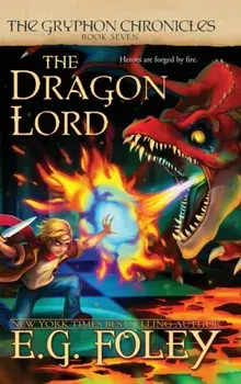 The Dragon Lord (The Gryphon Chronicles, Book 7), Hardcover/E. G. Foley