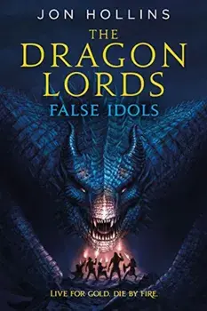 The Dragon Lords: False Idols, Paperback/Jon Hollins