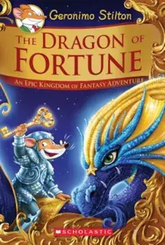 The Dragon of Fortune (Geronimo Stilton and the Kingdom of Fantasy: Special Edition '2): An Epic Kingdom of Fantasy Adventure, Hardcover/Geronimo Stilton