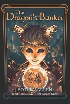 The Dragon's Banker: With Bonus Novelette: Forego Quest, Paperback/Scott Warren