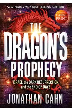 The Dragon's Prophecy - Large Print: Israel, the Dark Resurrection, and the End of Days - Jonathan Cahn
