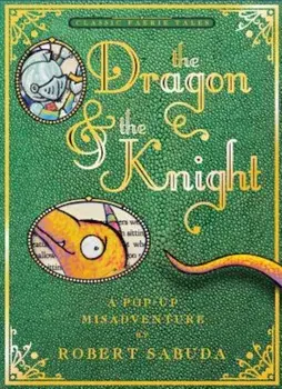 The Dragon & the Knight: A Pop-Up Misadventure, Hardcover/Robert Sabuda