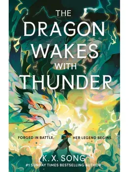 The Dragon Wakes With Thunder, Hardback/K. X. Song