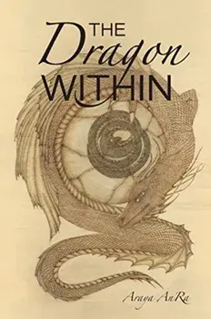 The Dragon Within, Paperback/Araya Anra