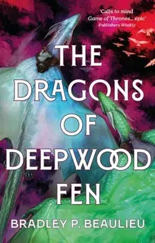 The Dragons of Deepwood Fen, Paperback/Bradley P. Beaulieu