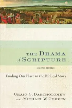 The Drama of Scripture: Finding Our Place in the Biblical Story, Paperback/Craig G. Bartholomew