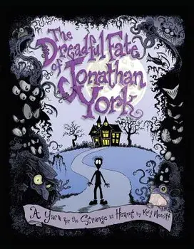 The Dreadful Fate of Jonathan York: A Yarn for the Strange at Heart, Paperback/Kory Merritt