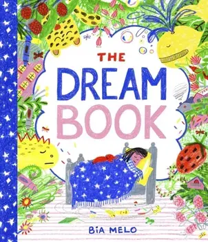 The Dream Book. A bedtime adventure about dream journalling for the very young!, Paperback/Bia Melo