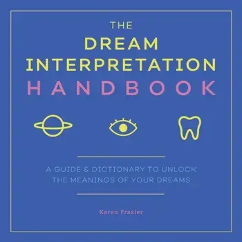 The Dream Interpretation Handbook: A Guide and Dictionary to Unlock the Meanings of Your Dreams, Paperback/Karen Frazier