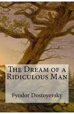 The Dream of a Ridiculous Man - Constance Garnett